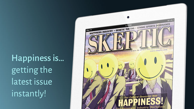 The Skeptic Magazine App: The Best Thing to Happen to Skeptic Magazine Since Skeptic Magazine.