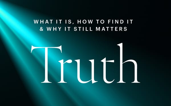 What is Truth, Anyway?