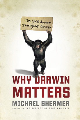 Why Darwin Matters: The Case Against
Intelligent Design