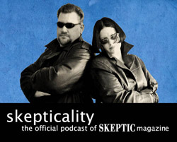 Skepticality: The Official Podcast of Skeptic Magazine
