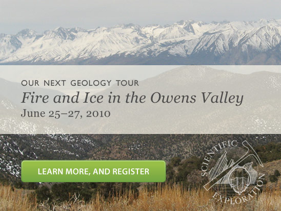 Our next geology tour: Fire and Ice: Volcanoes, Glaciers and Earthquakes of the Owens Valley