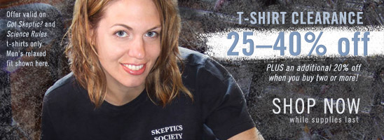 "Got Skeptic" and "Science Rules" T-Shirt Clearance