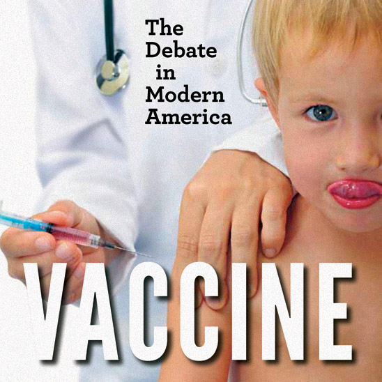 Vaccine: The Debate in Modern America (cover detail)
