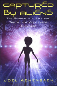 Captured by Aliens: The Search for Life and Truth in a Very Large Universe