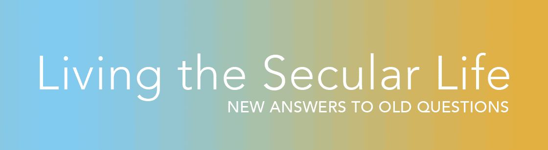 Living the Secular Life: New Answers to Old Questions