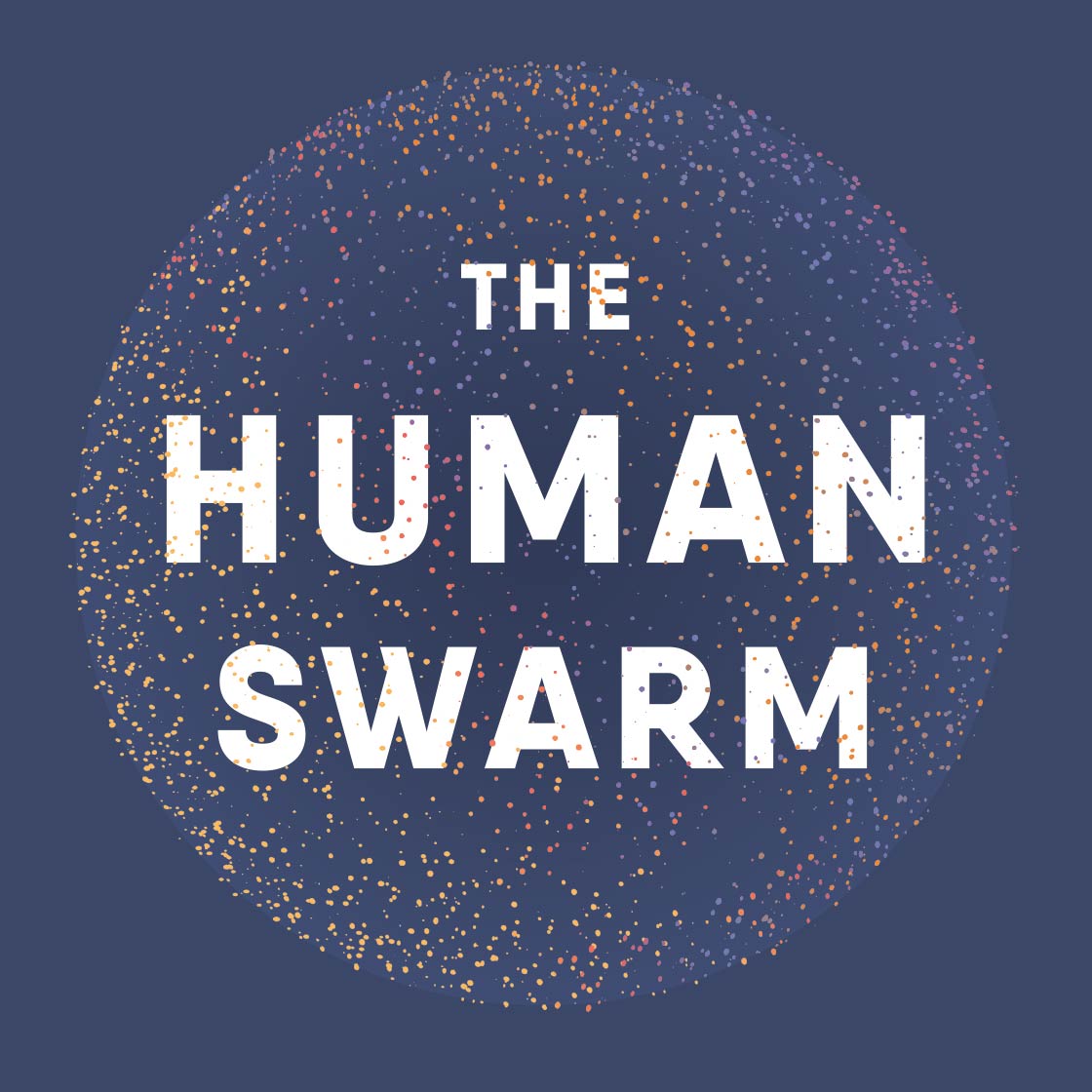The Human Swarm: How Our Societies Arise, Thrive, and Fall