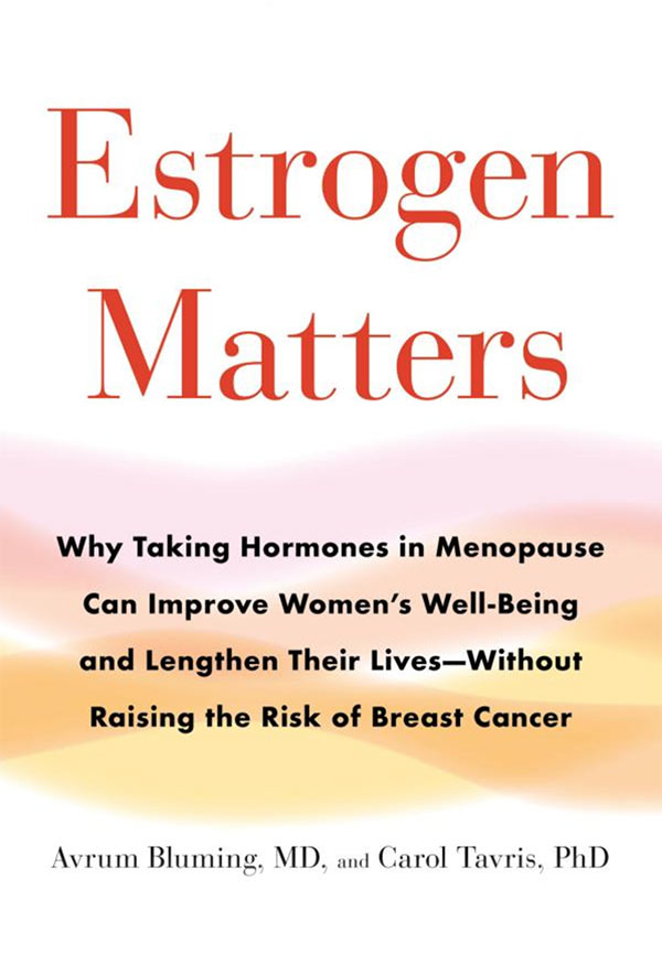 Estrogen Matters: Why Taking Hormones in Menopause Can Improve Women's Well-Being and Lengthen Their Lives -- Without Raising the Risk of Breast Cancer (cover)