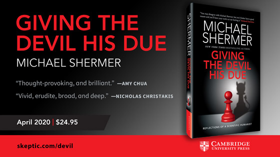 Giving the Devil His Due: Reflections of a Scientific Humanist. New book by New York Times Bestselling Author, Michael Shermer, is available now.