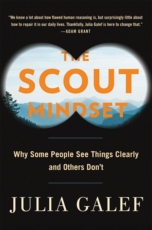 The Scout Mindset: Why Some People See Things Clearly and Others Don‘t (book cover)