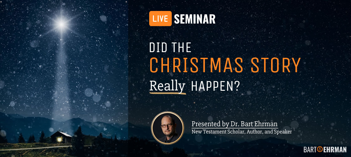 Live Seminar. Did the Christmas Story Really Happen? Presented by Dr. Bart Ehrman