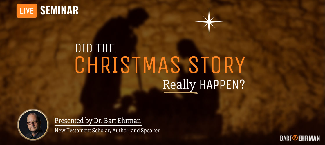 Live Seminar. Did the Christmas Story Really Happen? Presented by Dr. Bart Ehrman