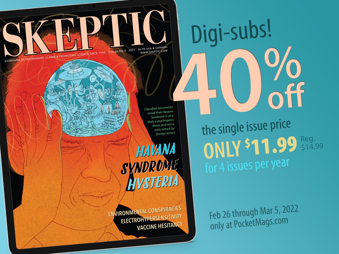 Save 40% off the single issue price on new digital subscriptions to Skeptic magazine at PocketMags.com