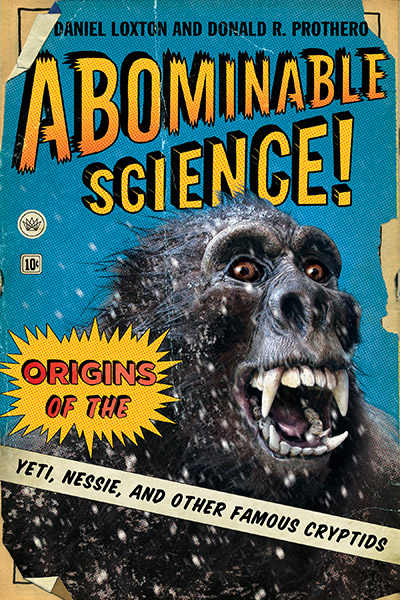 Abominable Science!: Origins of the Yeti, Nessie, and Other Famous Cryptids (cover)