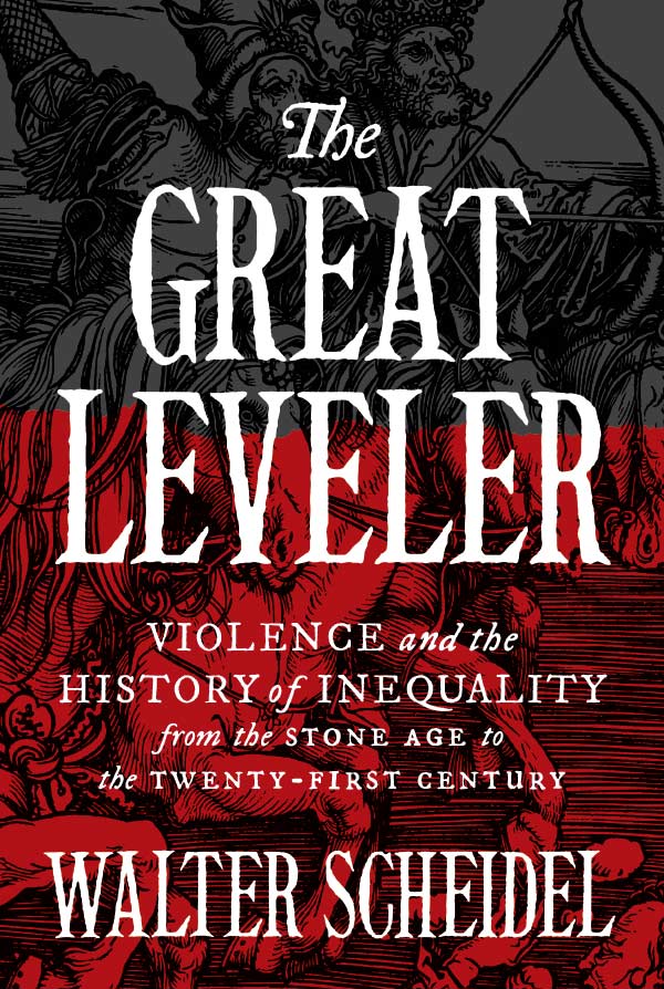 The Great Leveler: Violence and the History of Inequality from the Stone Age to the Twenty-First Century (cover)