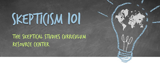 Skepticism 101: The Skeptical Studies Curriculum Resource Center
