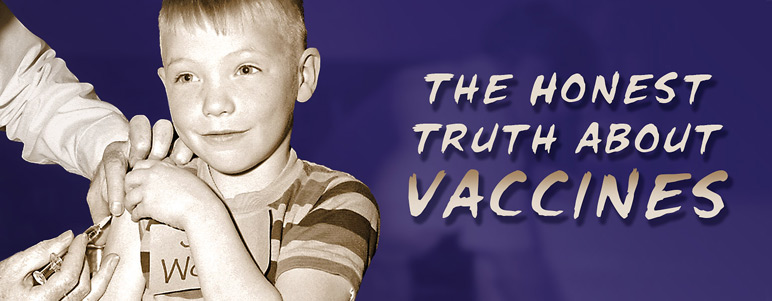 The Honest truth About Vaccines