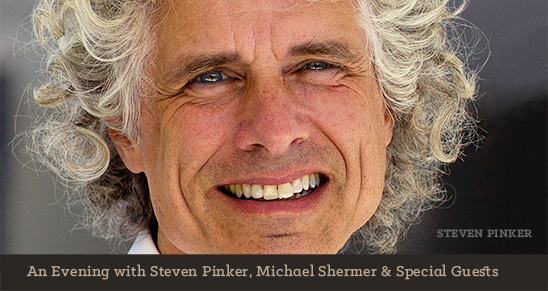 A Evening with Steven Pinker, Michael Shermer and Special Guests