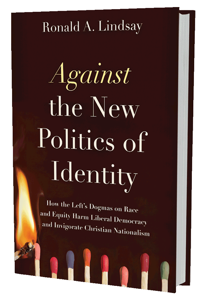Against the New Politics of Identity: How the Left’s Dogmas on Race and Equity Harm Liberal Democracy―and Invigorate Christian Nationalism (book cover)