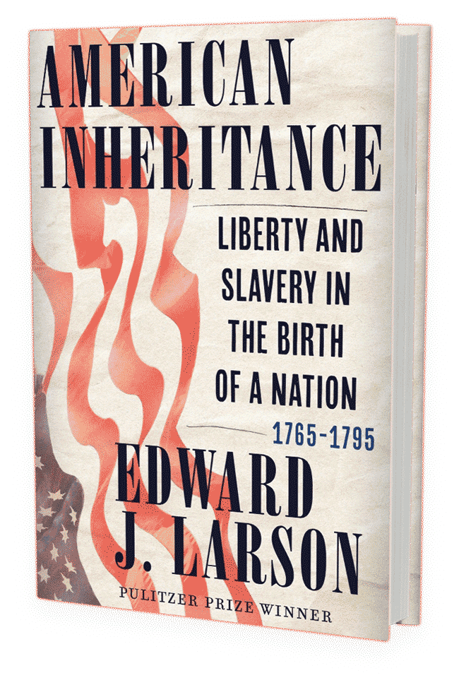 American Inheritance: Liberty and Slavery in the Birth of a Nation, 1765-1795 (book cover)