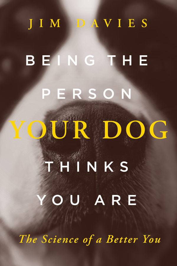 Being the Person Your Dog Thinks You Are: The Science of a Better You (book cover)