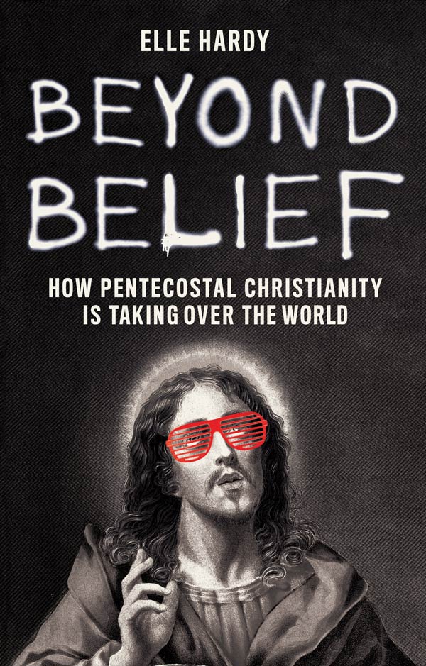 Beyond Belief: How Pentecostal Christianity Is Taking Over the World (book cover)