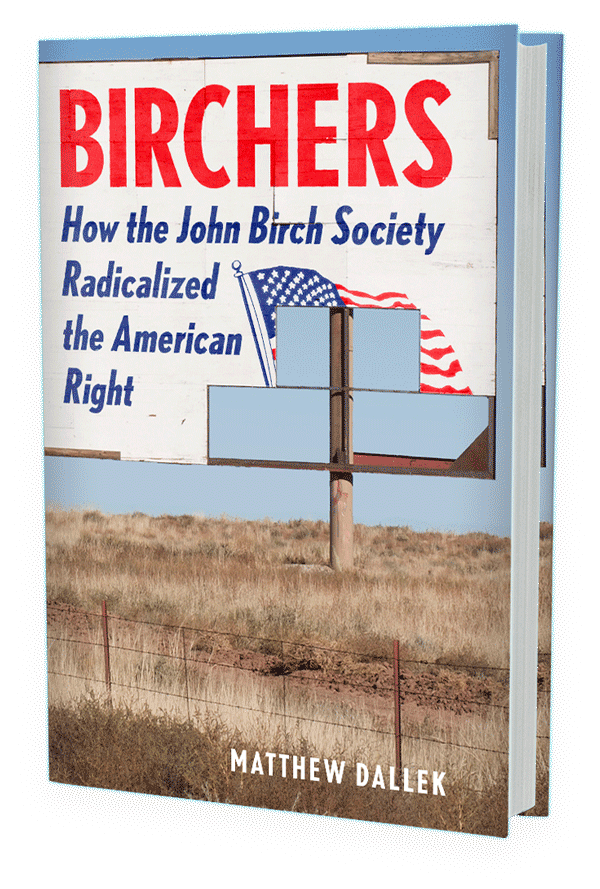 Birchers: How the John Birch Society Radicalized the American Right (book cover)