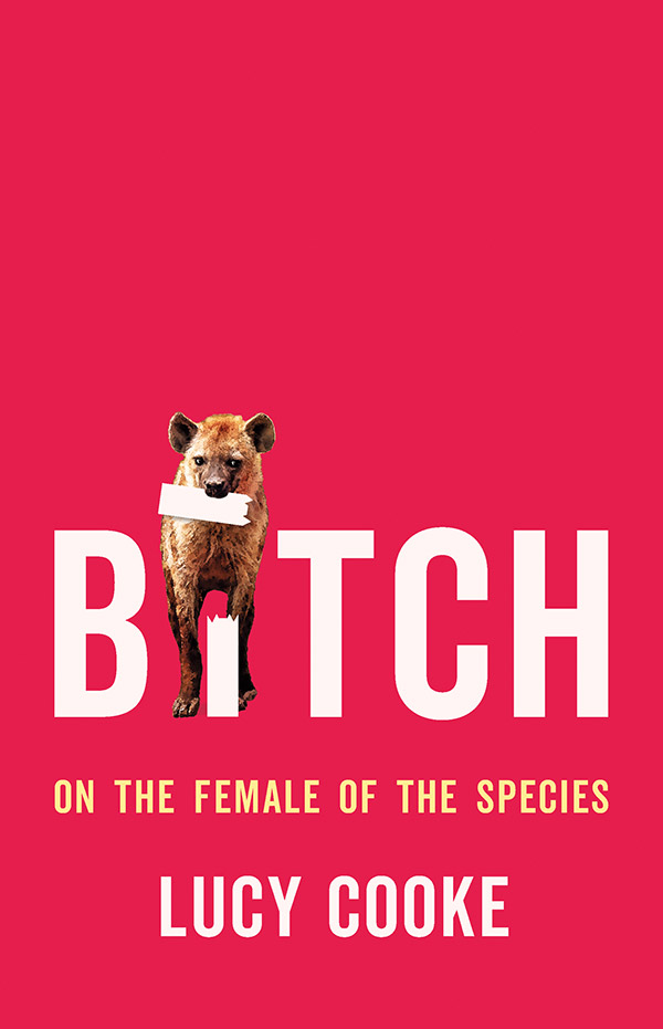 Bitch: On the Female of the Species (book cover)