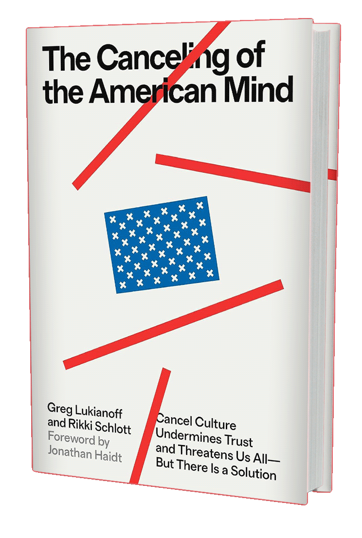 The Canceling of the American Mind: Cancel Culture Undermines Trust and Threatens Us All―But There Is a Solution (book cover)