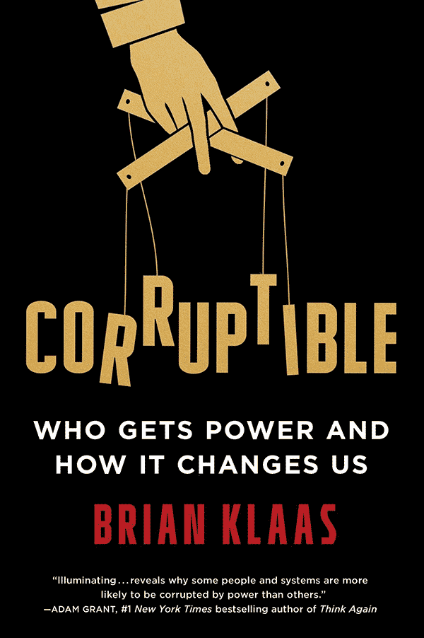 Corruptible: Who Gets Power and How It Changes Us (book cover)