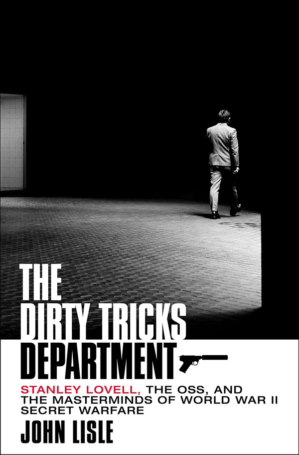 The Dirty Tricks Department: Stanley Lovell, the OSS, and the Masterminds of World War II Secret Warfare (book cover)