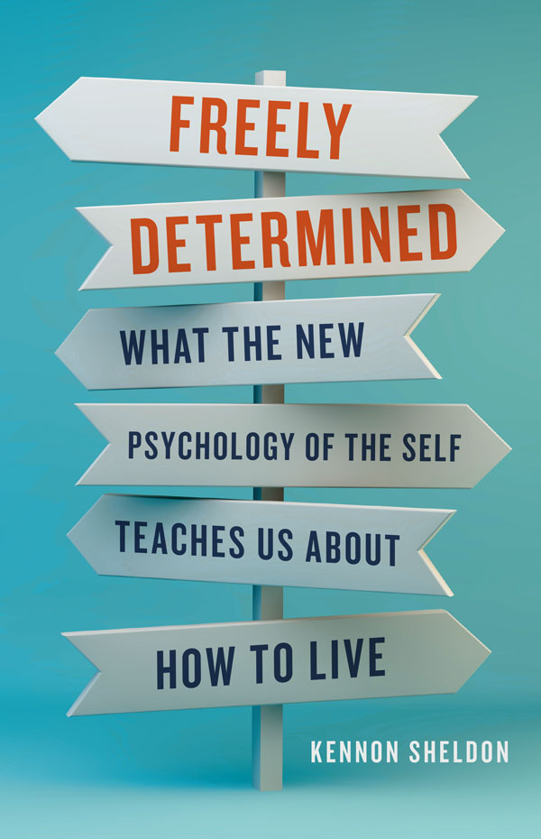 Freely Determined: What the New Psychology of the Self Teaches Us About How to Live (book cover)