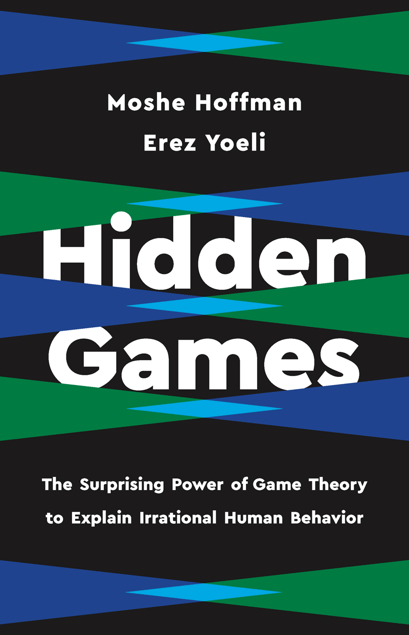 Hidden Games: The Surprising Power of Game Theory to Explain Irrational Human Behavior (book cover)