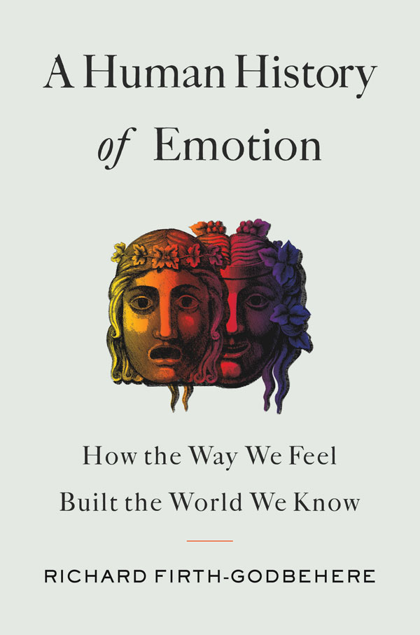 A Human History of Emotion: How the Way We Feel Built the World We Know (book cover)