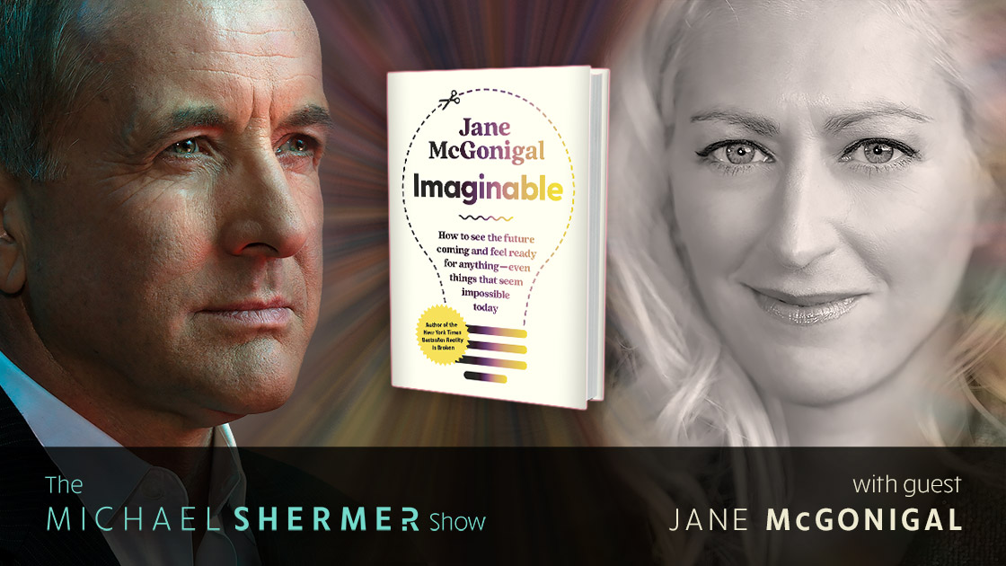 Michael Shermer with guest Jane McGonigal