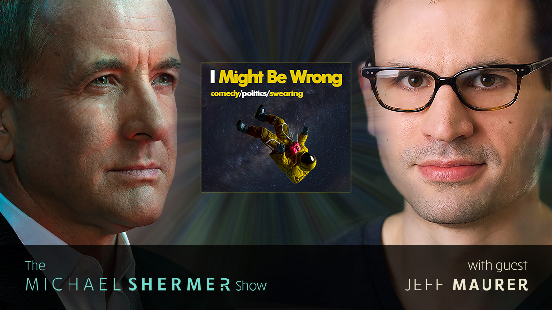 Michael Shermer with guest Jeff Maurer