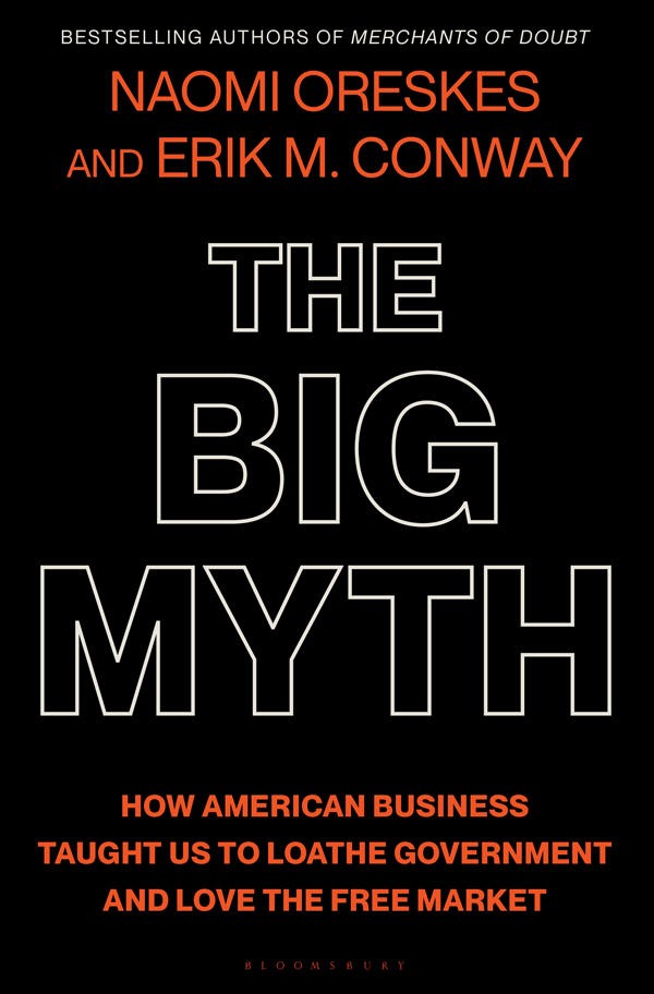 The Big Myth: How American Business Taught Us to Loathe Government and Love the Free Market (book cover)
