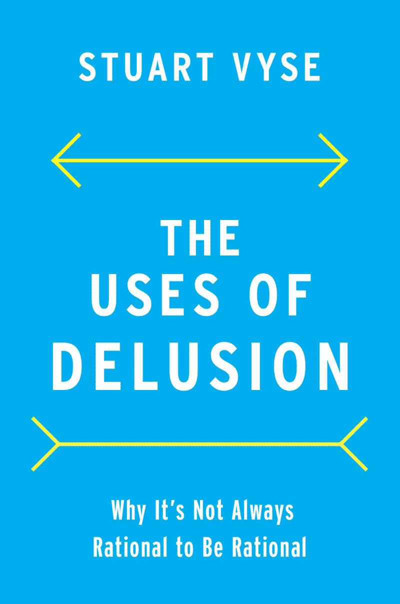 The Uses of Delusion: Why It’s Not Always Rational to Be Rational (book cover)