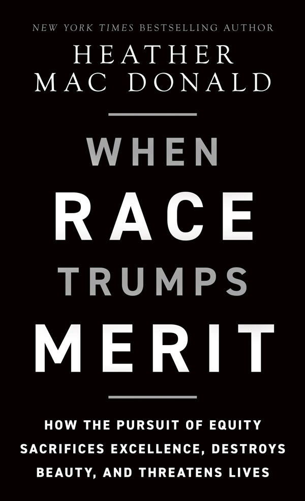 When Race Trumps Merit: How the Pursuit of Equity Sacrifices Excellence, Destroys Beauty, and Threatens Lives (book cover)