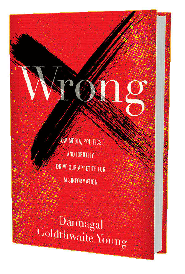 Dannagal Young — How Media, Politics, and Identity Drive Our Appetite for Misinformation (book cover)