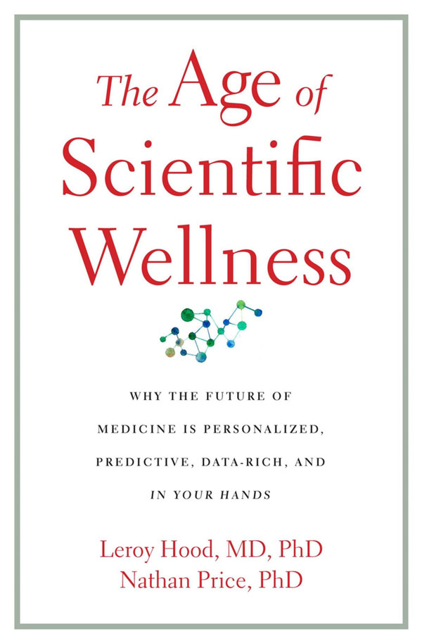 The Age of Scientific Wellness: Why the Future of Medicine Is Personalized, Predictive, Data-Rich, and in Your Hands (book cover)