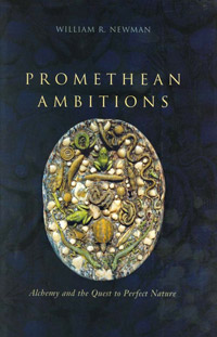 Promethean Ambitions: Alchemy and the Quest to Perfect Nature (book cover)