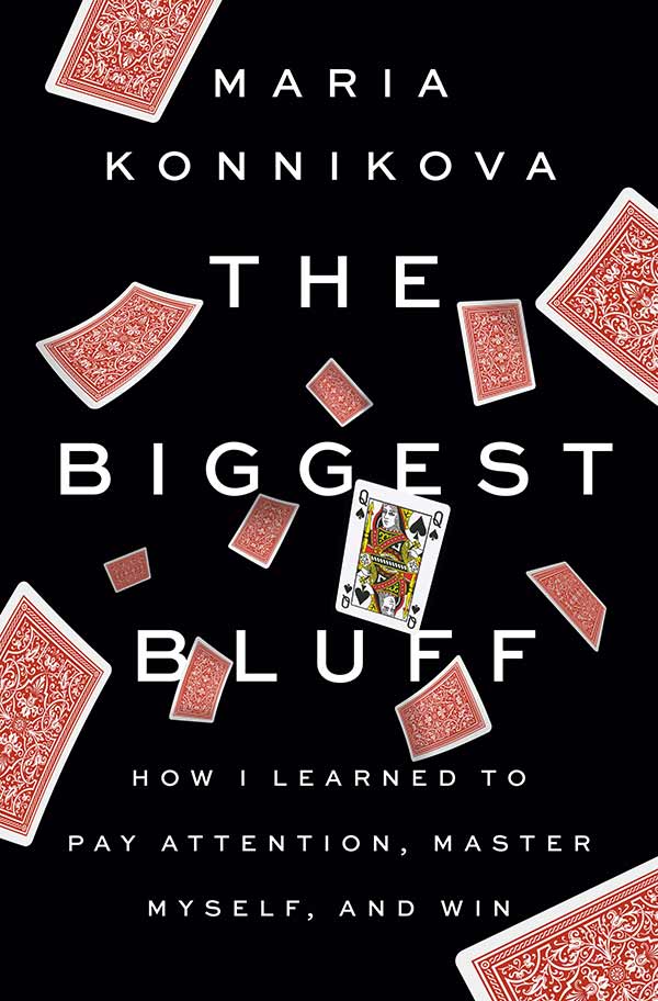 The Biggest Bluff: How I Learned to Pay Attention, Master Myself, and Win (book cover)