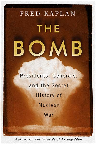 The Bomb: Presidents, Generals, and the Secret History of Nuclear War (book cover)