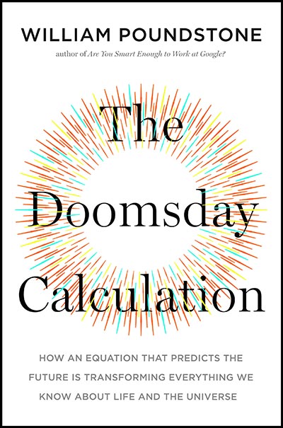 The Doomsday Calculation: How an Equation that Predicts the Future is Transforming Everything We Know About Life and the Universe (book cover)