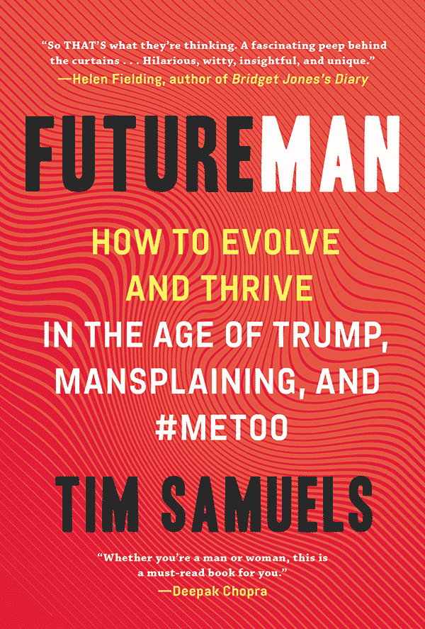 Future Man: How to Evolve and Thrive in the Age of Trump, Mansplaining, and #MeToo (book cover)