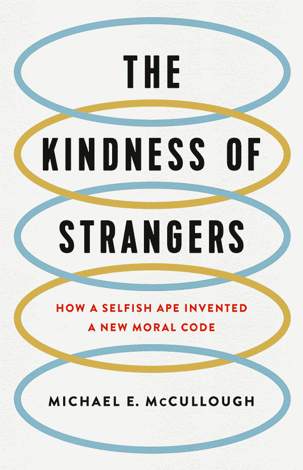 The Kindness of Strangers: How a Selfish Ape Invented a New Moral Code (book cover)