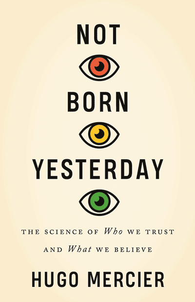 Not Born Yesterday: The Science of Who We Trust and What We Believe (book cover)