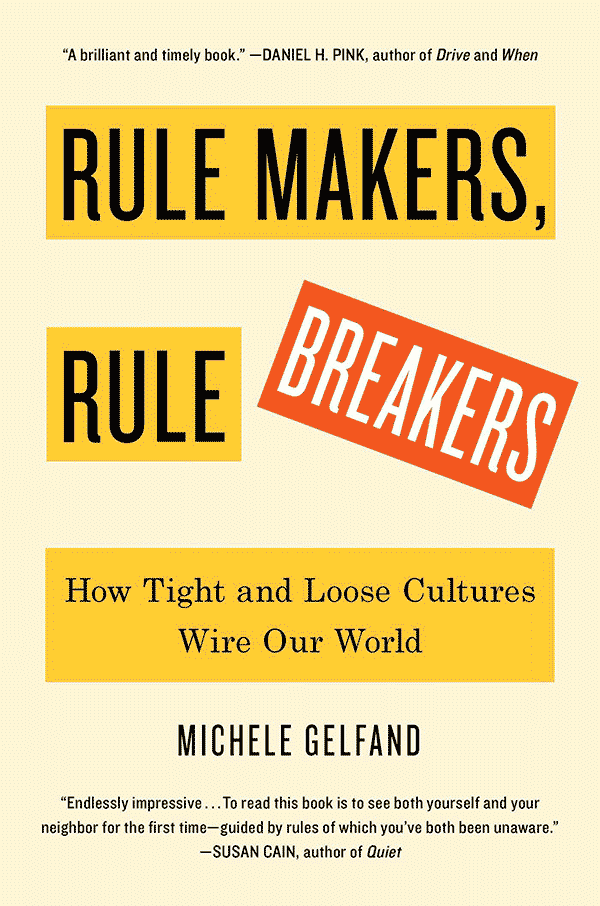 Rule Makers, Rule Breakers: How Tight and Loose Cultures Wire Our World (book cover)