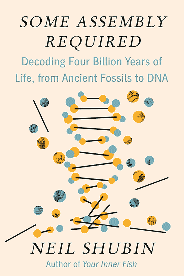 Some Assembly Required: Decoding Four Billion Years of Life, from Ancient Fossils to DNA (book cover)