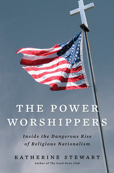 The Power Worshippers: Inside the Dangerous Rise of Religious Nationalism (book cover)